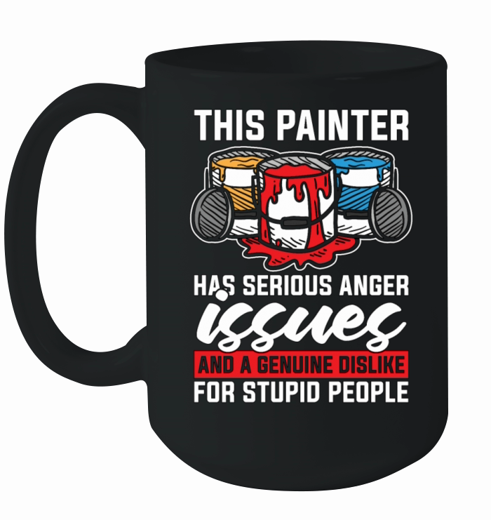This Painter Has Serious Anger Issues Paint Brush Ceramic Mug