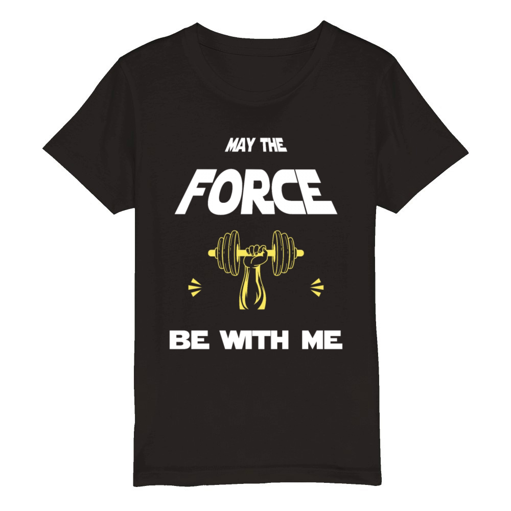 may the force be with me funny quote gym fitness Organic Kids Crewneck T-shirt