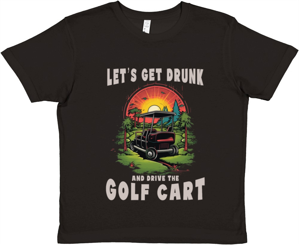 Lets Get Drunk And Drive The Golf Cart Funny Golf Premium Kids Crewneck T-shirt