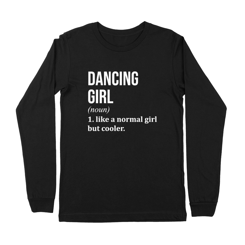 Dancing Girl Funny Quote Premium Long Sleeve