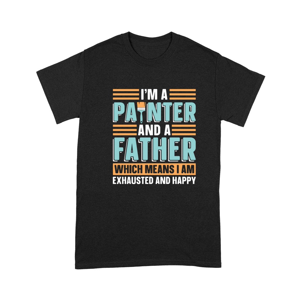 Im A Painter And A Father Loves Painting Painters Premium T-shirt