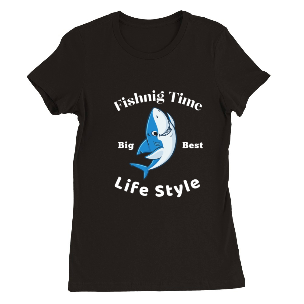 Fishing Time Is The Best Life Style Premium Womens Crewneck T-shirt