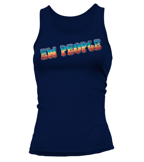 Funny Sarcasm Ew People Men Womens Gifts Tank top Woman