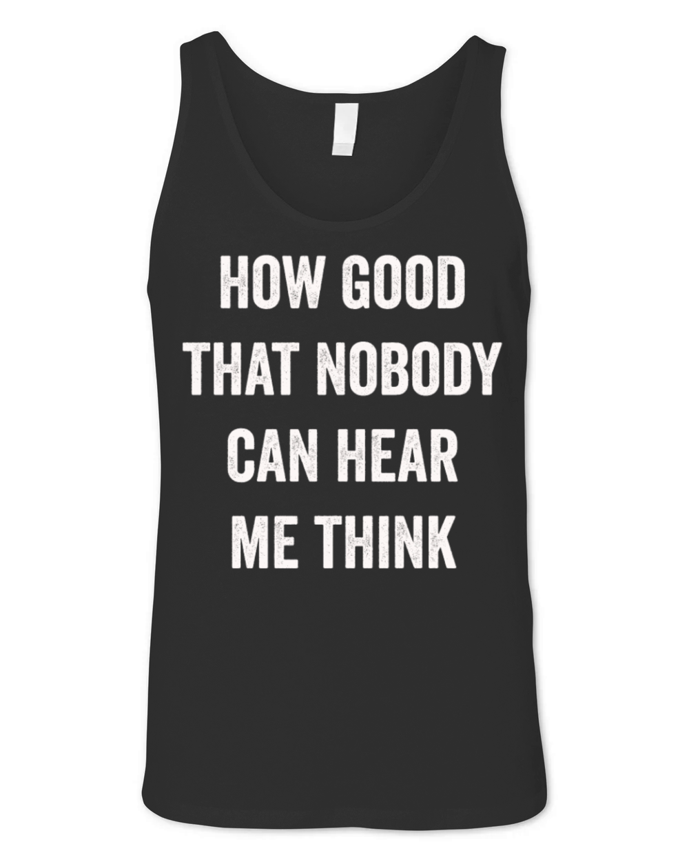 How Good That Nobody Can Hear Me Think Unisex Jersey Tank