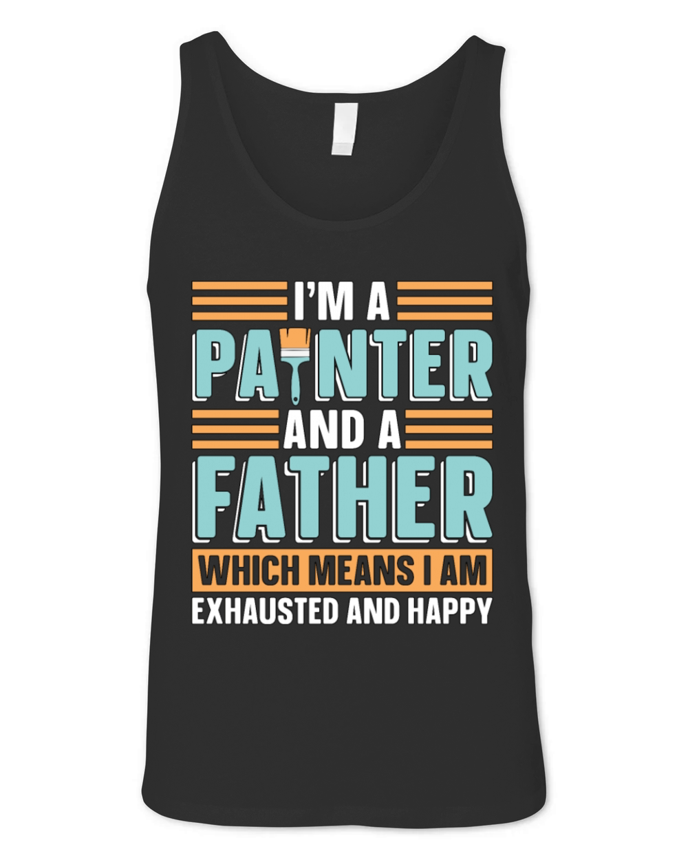 Im A Painter And A Father Loves Painting Painters Unisex Jersey Tank