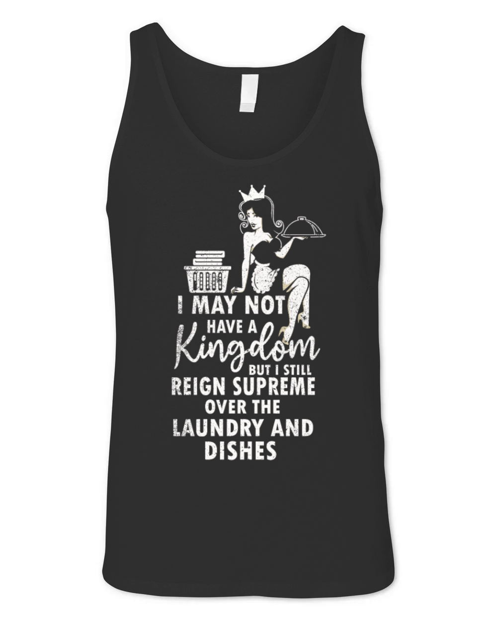 Reign Over Laundry And Dishes Homemaker Unisex Jersey Tank