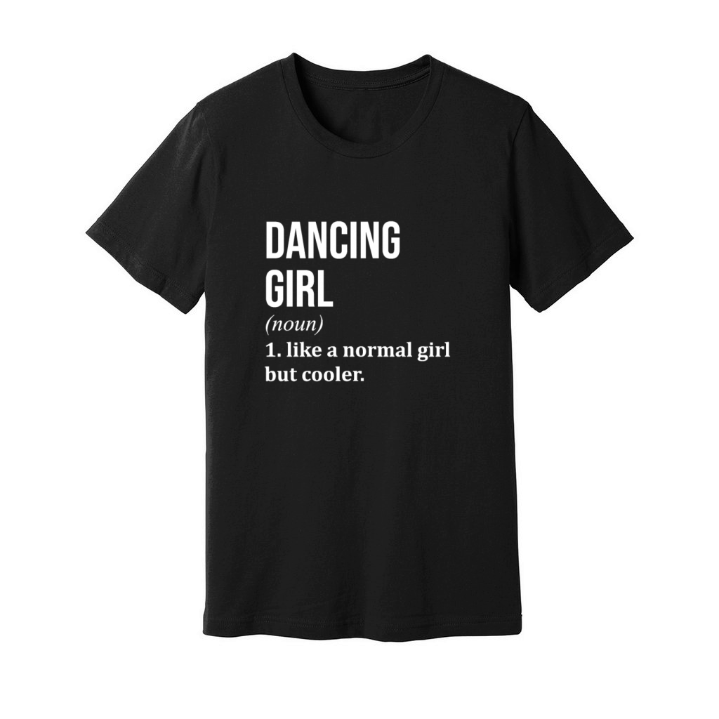 Dancing Girl Funny Quote Unisex Jersey Tee