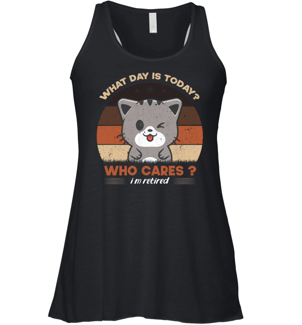 What Day Is Today Who Cares I m Retired Funny Cat Women's Flowy Tank Top