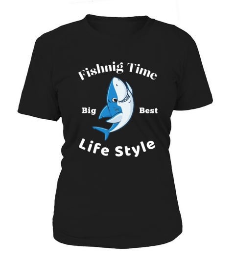 Fishing Time Is The Best Life Style Women's T-Shirt