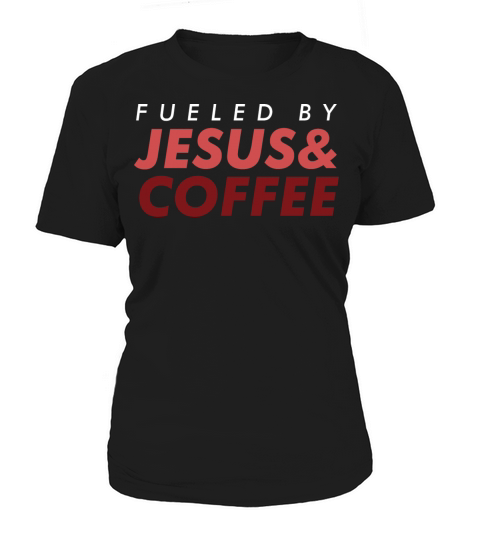 Fueled By Jesus And Coffee Christian Tee Women's T-Shirt
