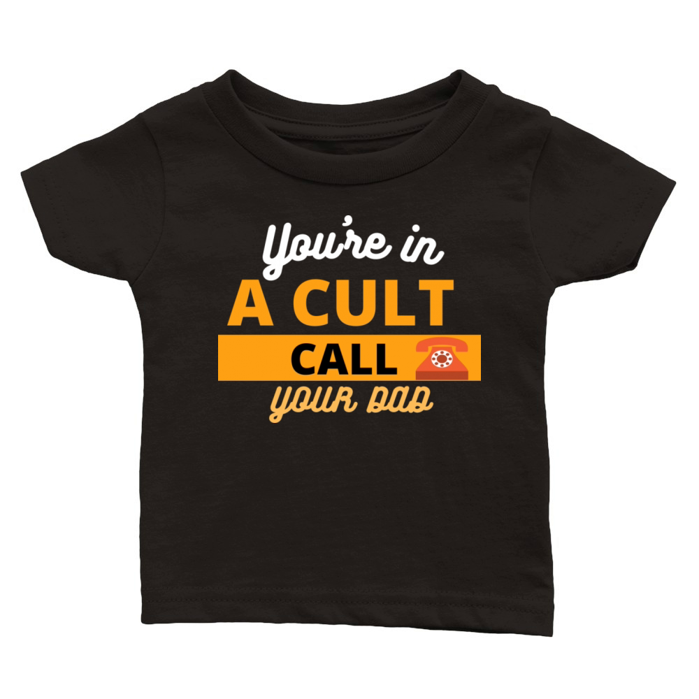 Youre In A Cult Call Your Dad Classic Baby Crewneck T-shirt
