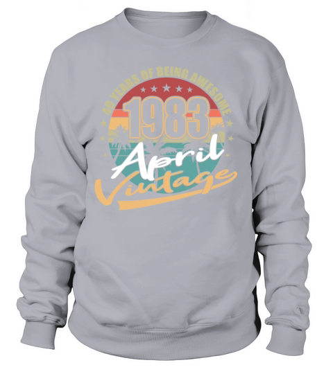 40th birthday april 1983 vintage 1983 Sweatshirt Unisex