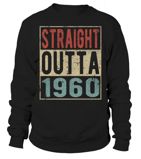 Straight Outta 1960 Sweatshirt Unisex