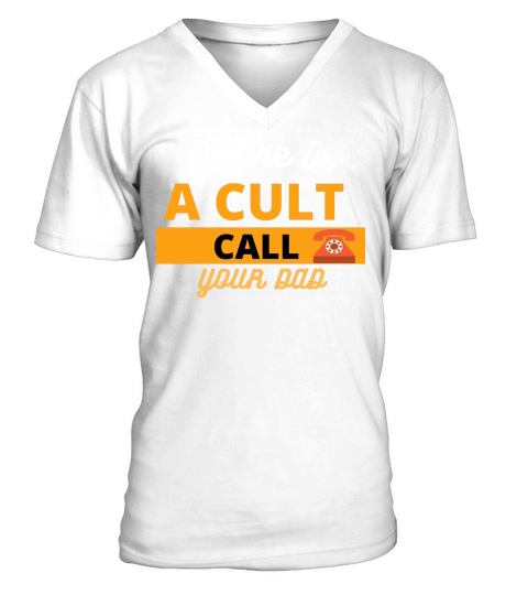 Youre In A Cult Call Your Dad V-Neck T-shirt