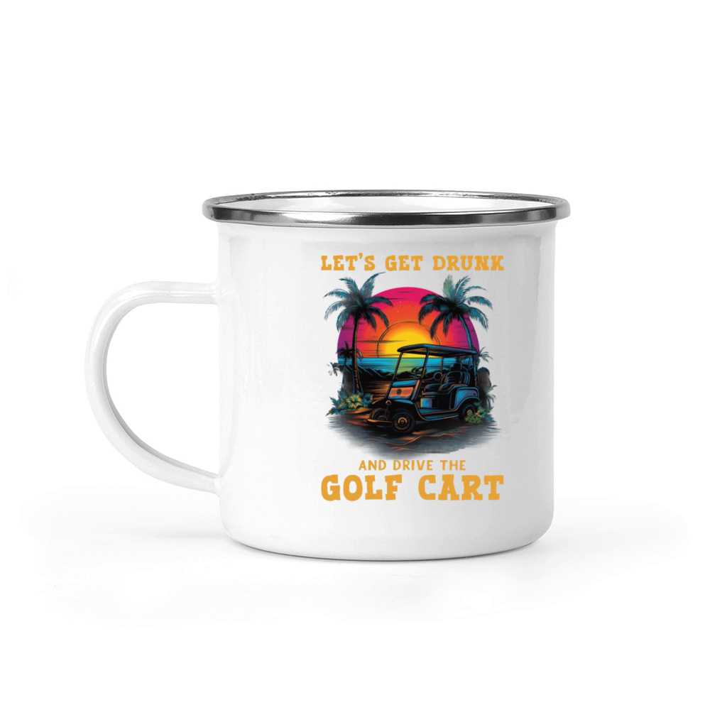 Lets Get Drunk And Drive The Golf Cart Funny Golf Camping Mug