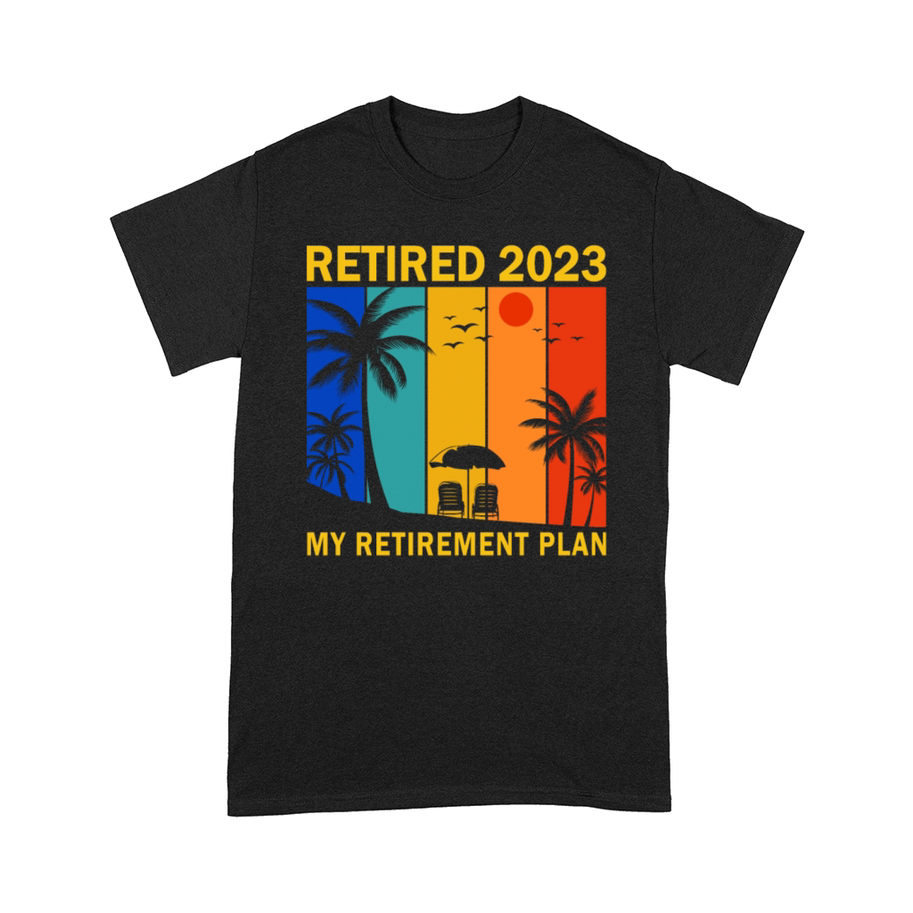 Retired 2023 - My Retirement Plan Comfort T-shirt