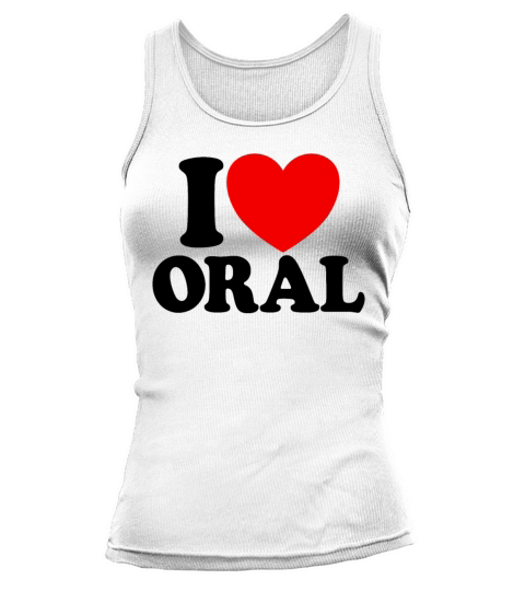 I Love Oral Red Heart Funny Adult Dirty Humor Oral Tank top Woman