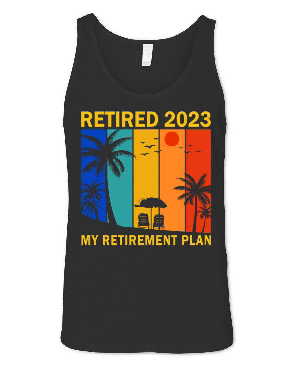 Retired 2023 - My Retirement Plan Unisex Jersey Tank