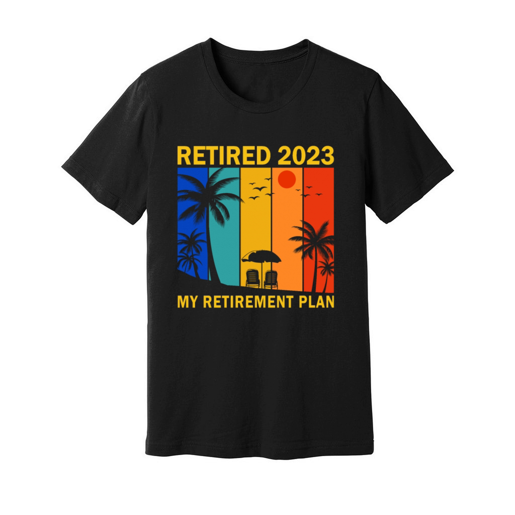 Retired 2023 - My Retirement Plan Unisex Jersey Tee