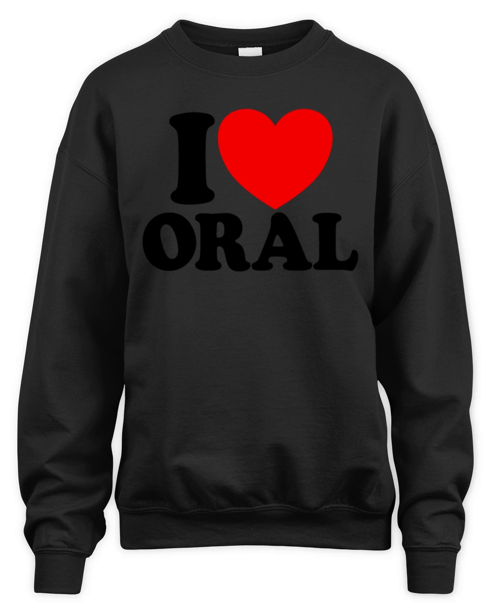 I Love Oral Red Heart Funny Adult Dirty Humor Oral Unisex Premium Crewneck Sweatshirt