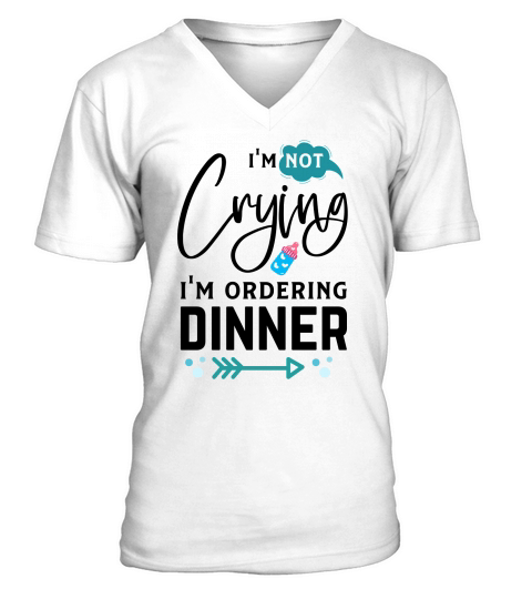 Im not crying Im ordering dinner V-Neck T-shirt