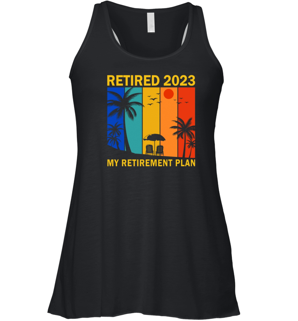 Retired 2023 - My Retirement Plan Women's Flowy Tank Top
