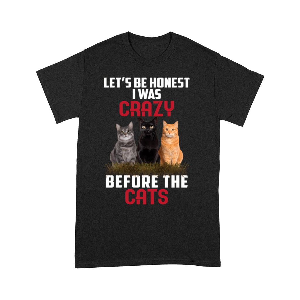 Let’S Be Honest I Was Crazy Before The Cats Comfort T-shirt