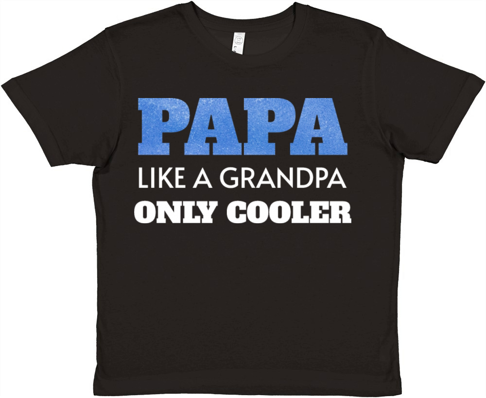 PAPA like a Grandpa ONLY COOLER Father's Day Papa Definition T-Shirt