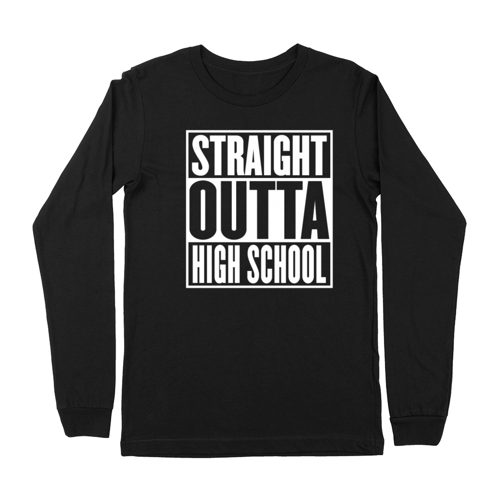 Straight Outta Highschool Graduation Funny Premium Long Sleeve
