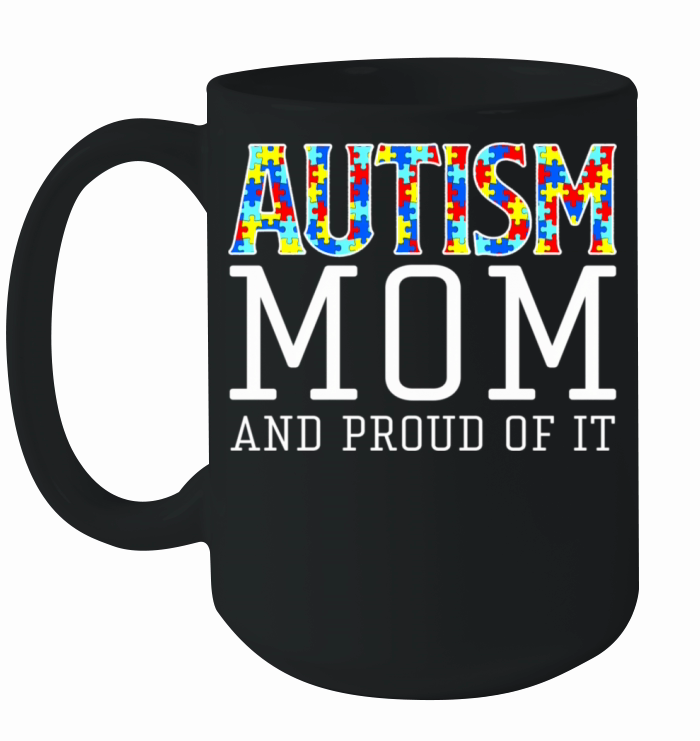 Autism Mom And Pround Of I Autism Awareness Ceramic Mug
