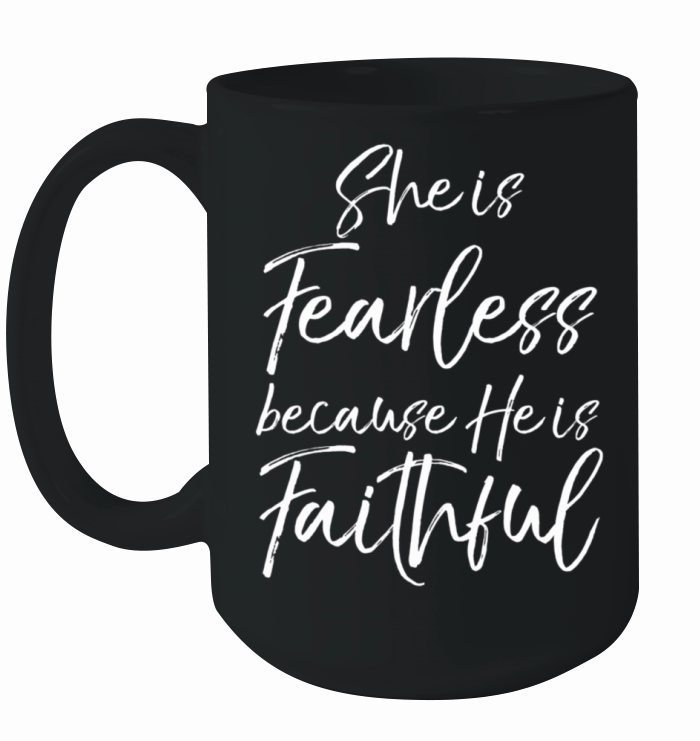 Bible Verse Quote She Is Fearless Because He Is Fa Ceramic Mug