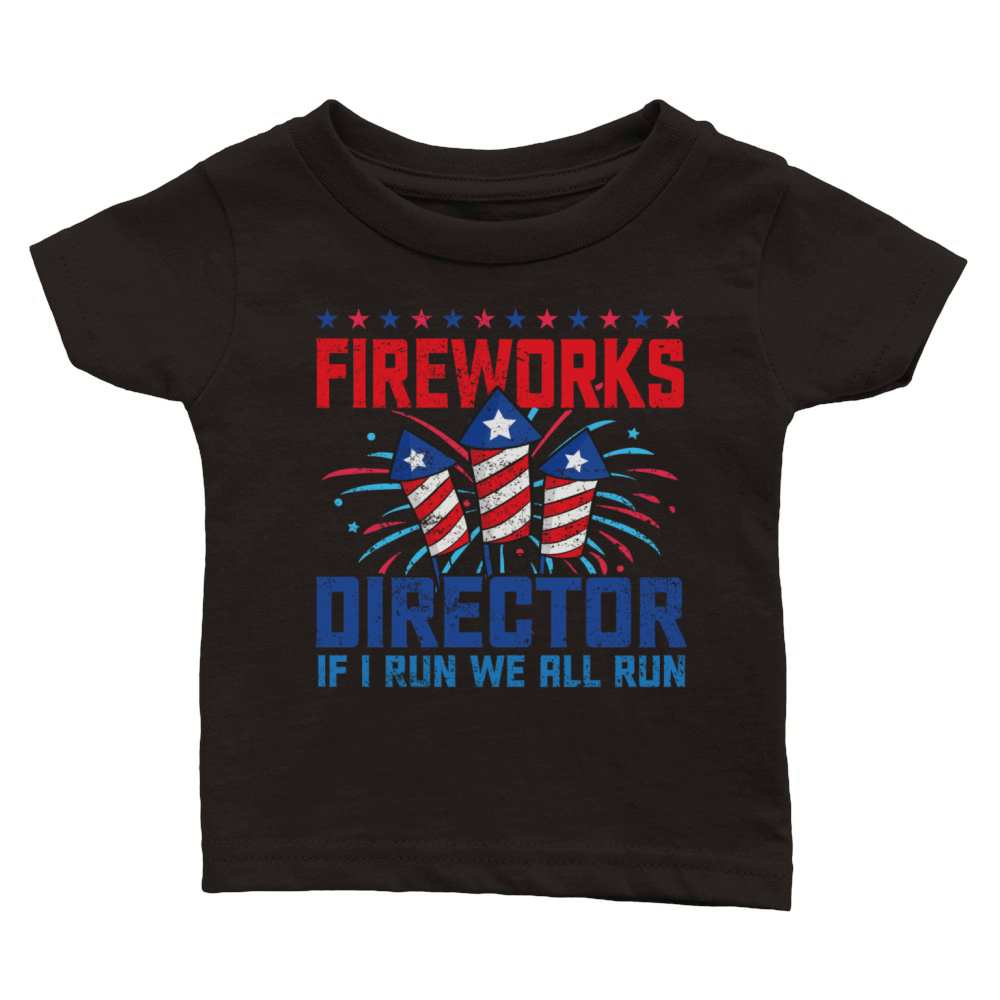 Fireworks director if i run we all run Classic Baby Crewneck T-shirt
