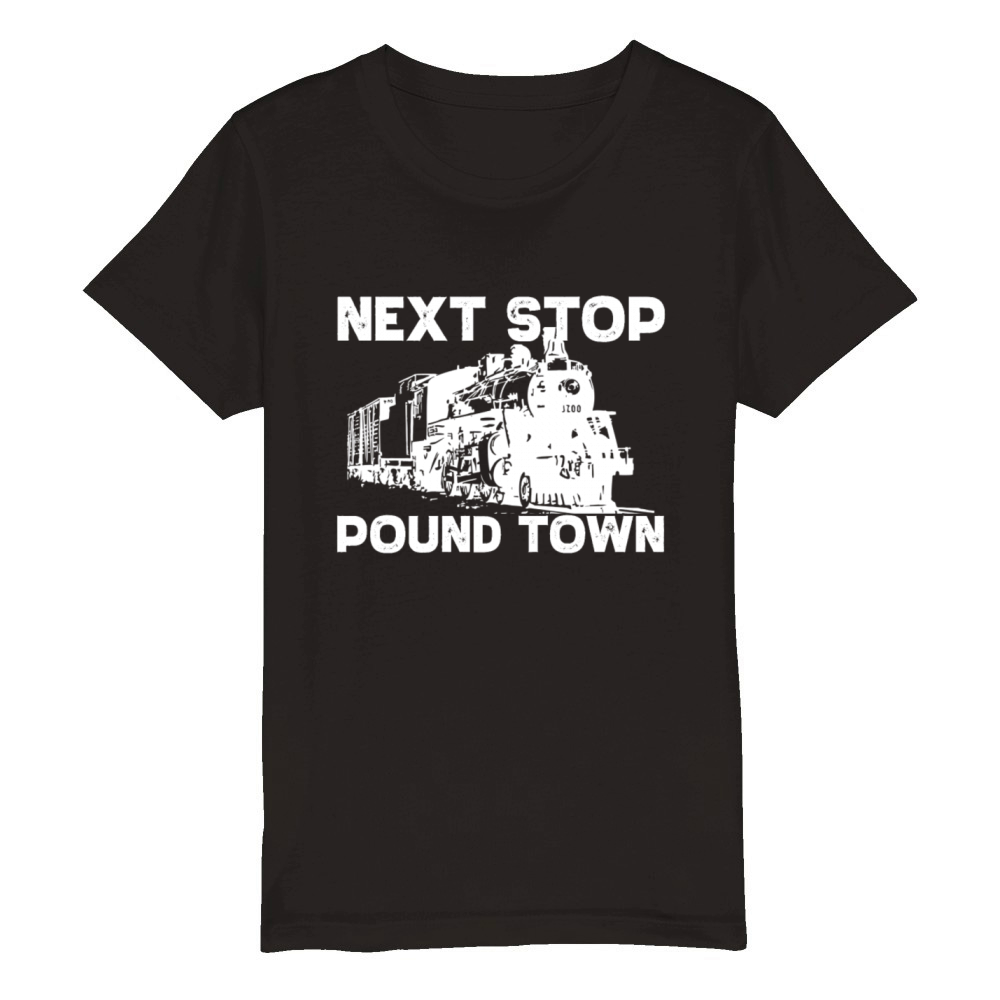 Next Stop Pound Town Train Adult Humor Pound Town Organic Kids Crewneck T-shirt