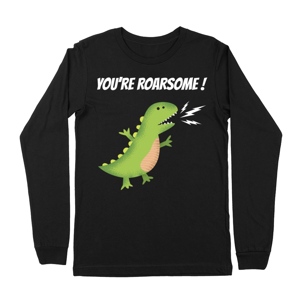 You Are Roarsome Premium Long Sleeve