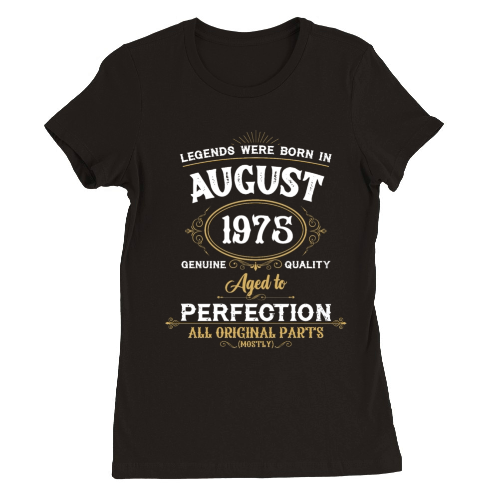 Legends Were Born In August 1975 Premium Womens Crewneck T-shirt