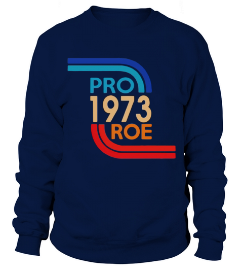 1973 Pro Roe Sweatshirt Unisex
