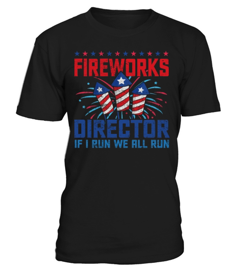 Fireworks director if i run we all run T-Shirt Unisex