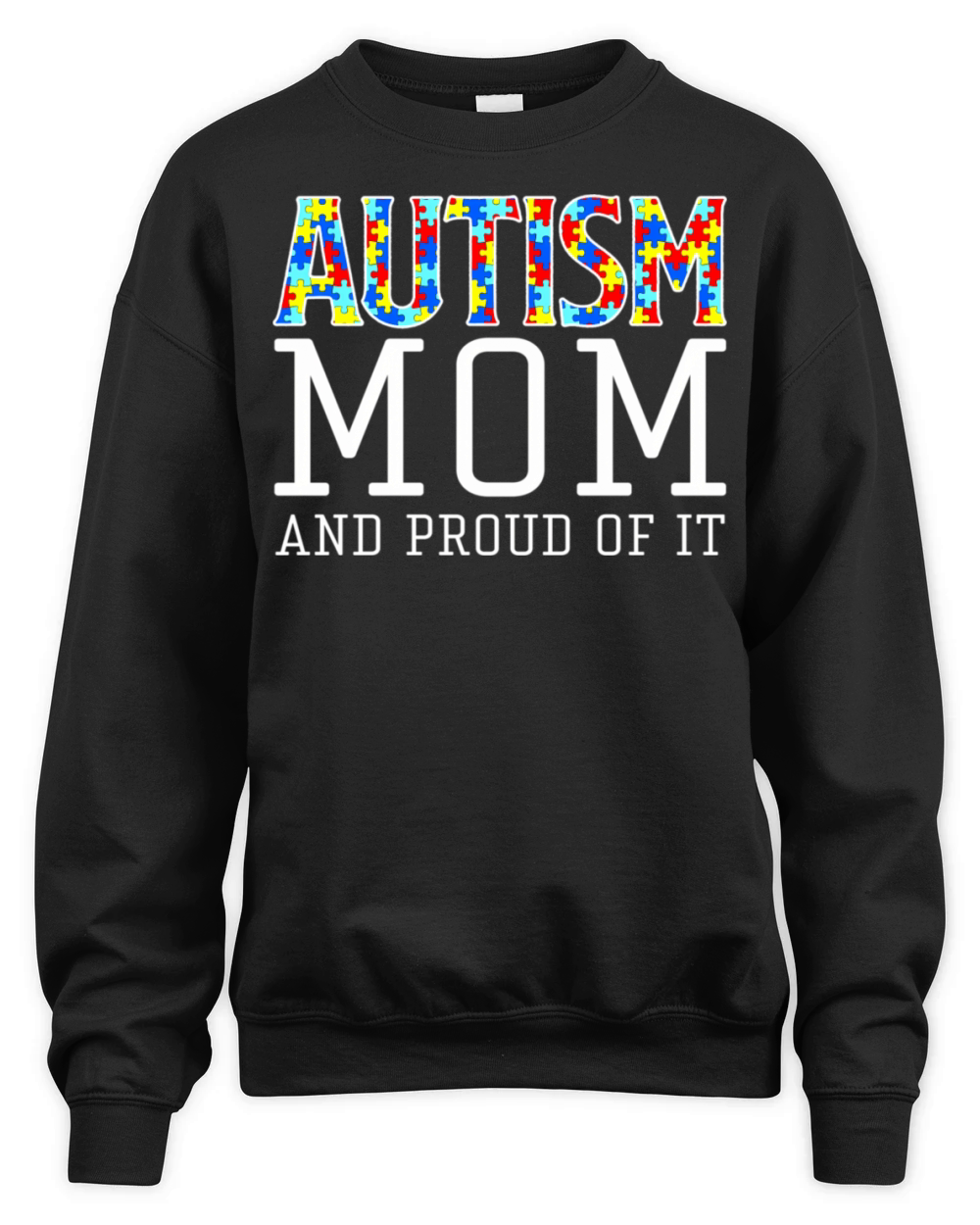 Autism Mom And Pround Of I Autism Awareness Unisex Premium Crewneck Sweatshirt
