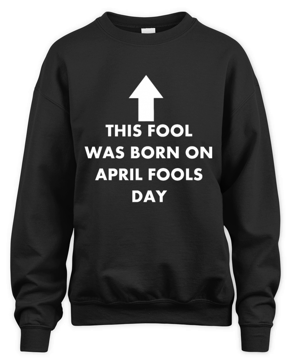 Funny This Fool was Born on April Fools Day Birthd Unisex Premium Crewneck Sweatshirt