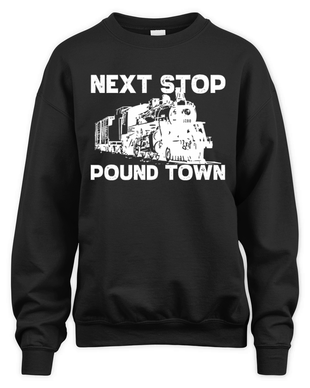 Next Stop Pound Town Train Adult Humor Pound Town Unisex Premium Crewneck Sweatshirt