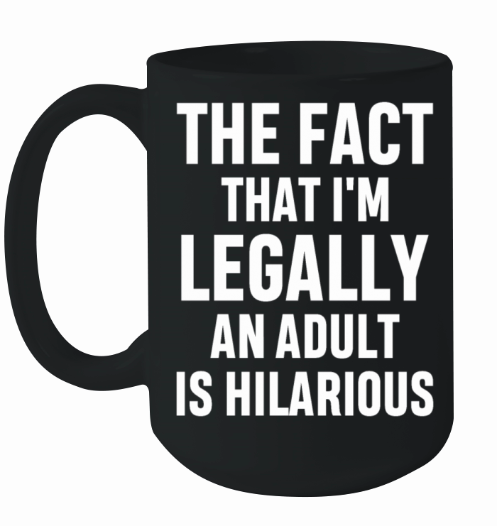 Im Legally An Adult Is Hilarious 18th Birthday Ceramic Mug