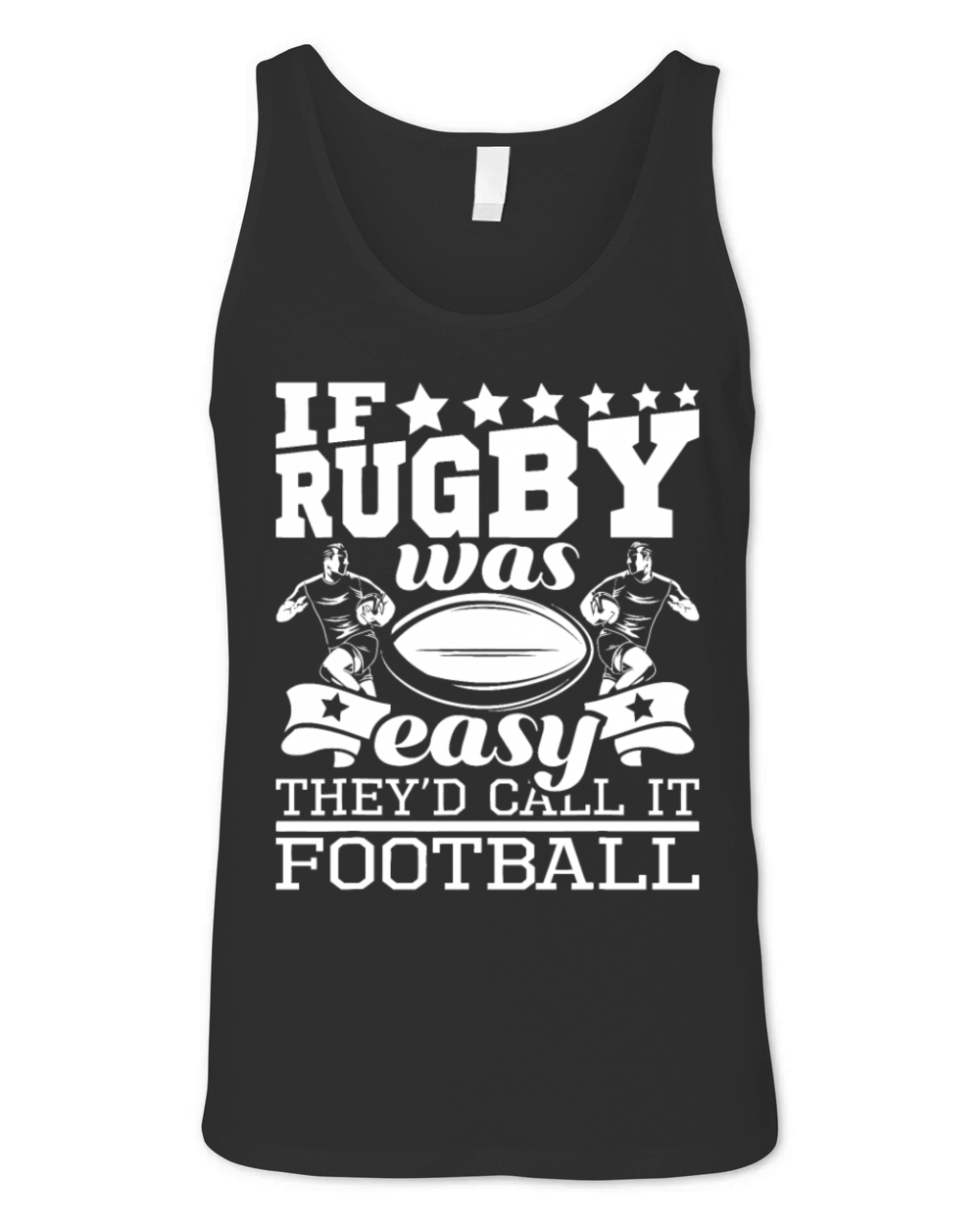 If Rugby Was Easy Theyd Call It Football - Funny Unisex Jersey Tank