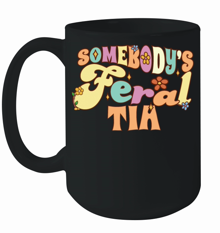 Somebodys Feral Tia Spanish Aunt Family Pun Ceramic Mug