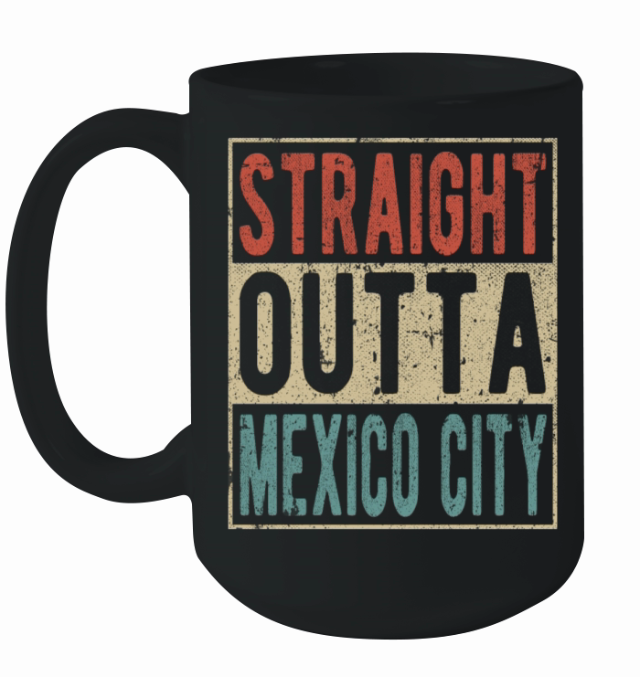 Straight outta Mexico City Ceramic Mug