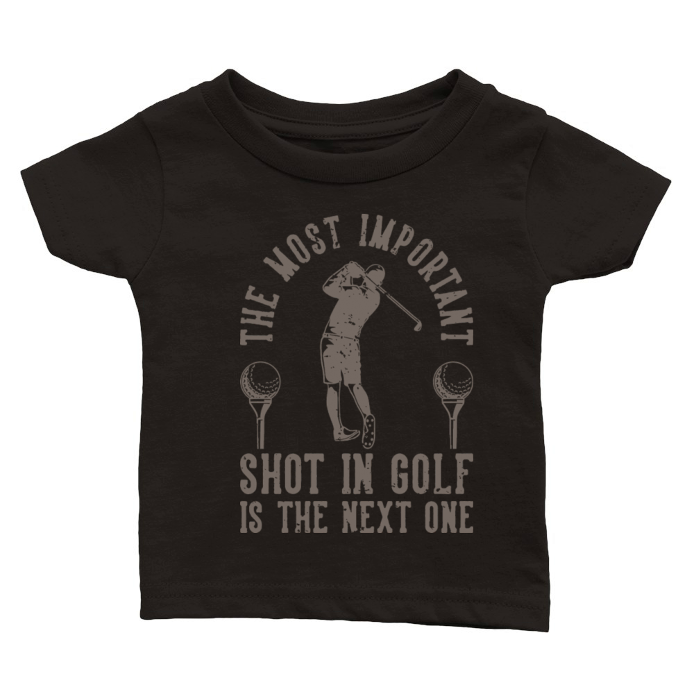 The Most Important Shot In Golf Is The Next One Classic Baby Crewneck T-shirt