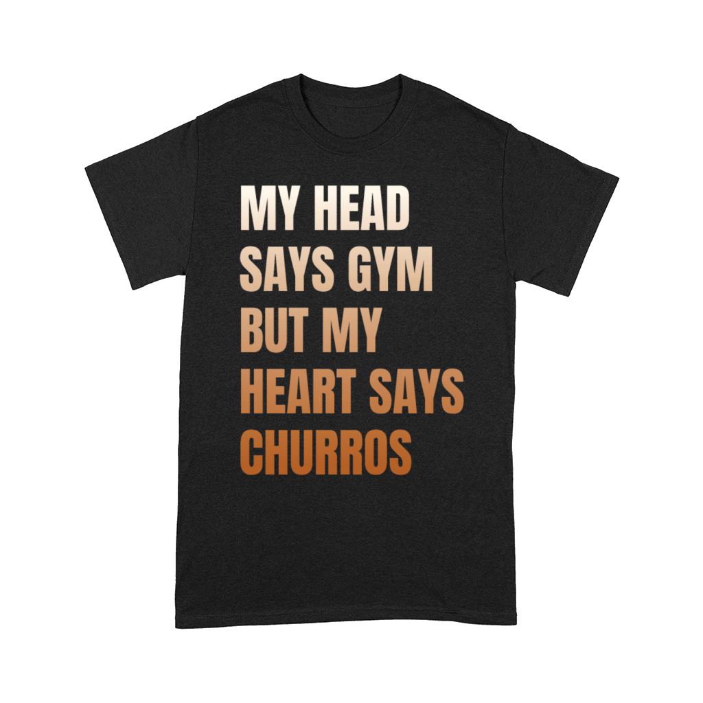 My Head Says Gym Funny Churros Comfort T-shirt