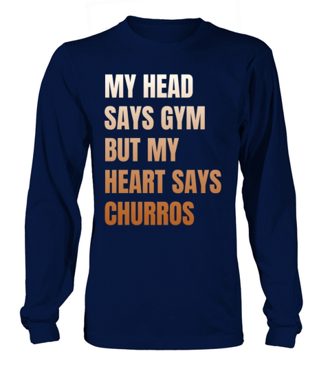 My Head Says Gym Funny Churros Long sleeved Unisex