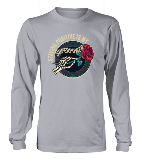 Staying Positive Is My Superpower Long sleeved Unisex