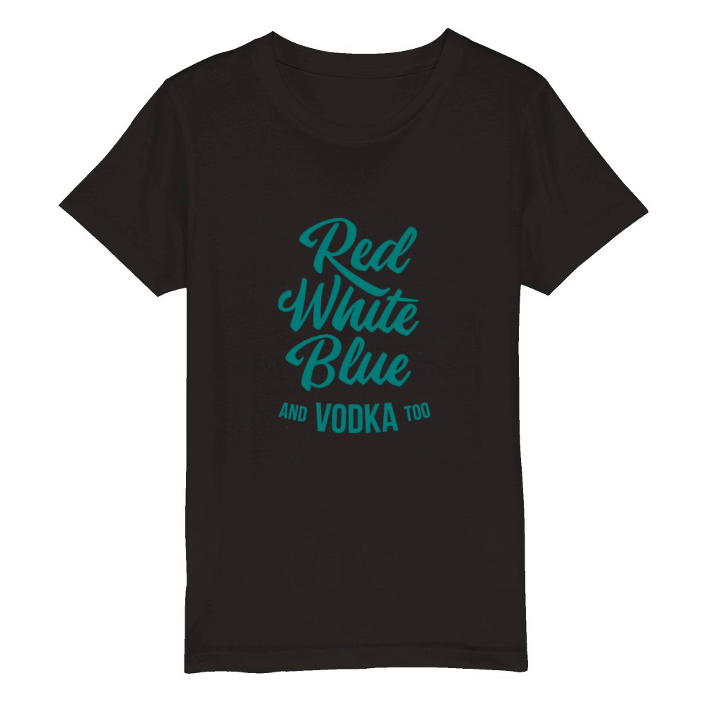 Red White Blue and Vodka too - Lettering Organic Kids Crewneck T-shirt