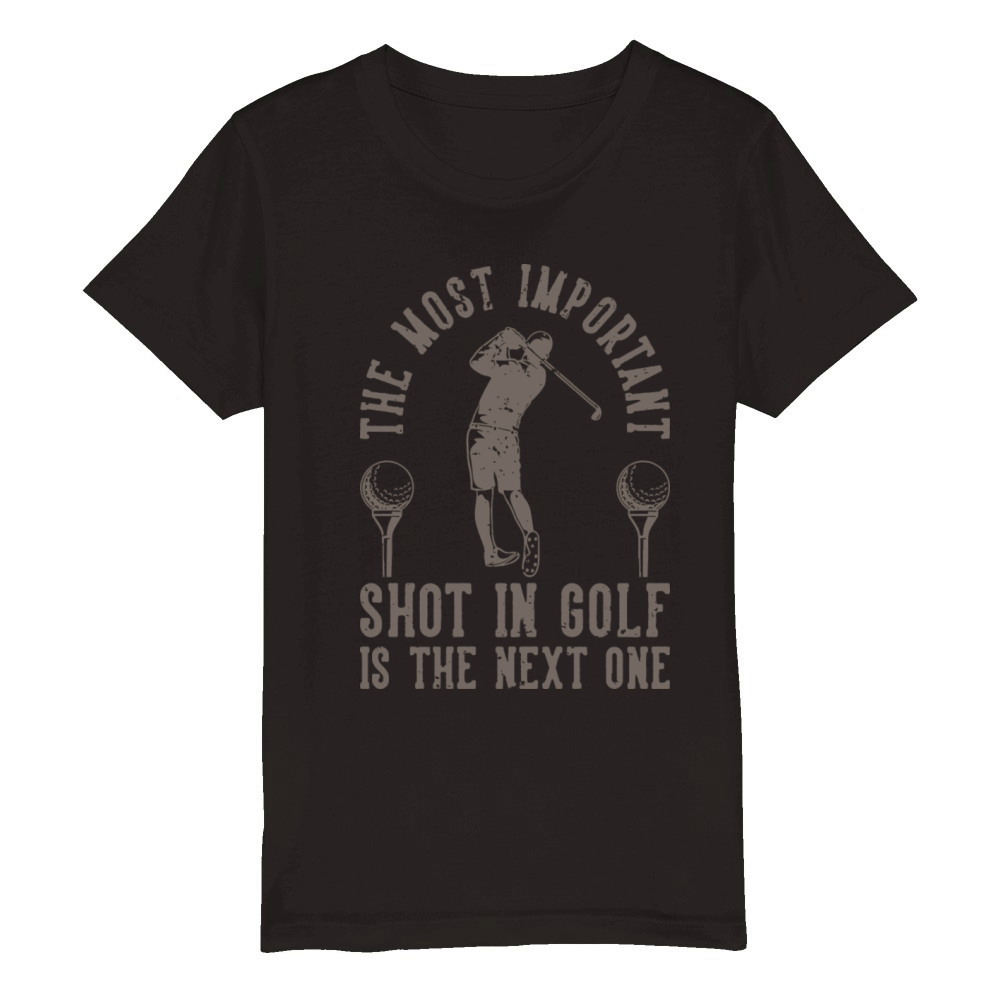 The Most Important Shot In Golf Is The Next One Organic Kids Crewneck T-shirt